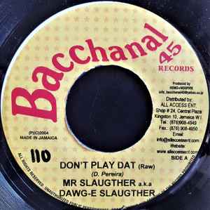 7inch Record DAWG E SLAUGHTER - Don t Play Dat NONE Bacchanal 45 Re 2004 Jamaica Reggae, Ska & Dub Used
7inch Record DAWG E SLAUGHTER - Don t Play Dat NONE Bacchanal 45 Re 2004 Jamaica Reggae, Ska & Dub Used