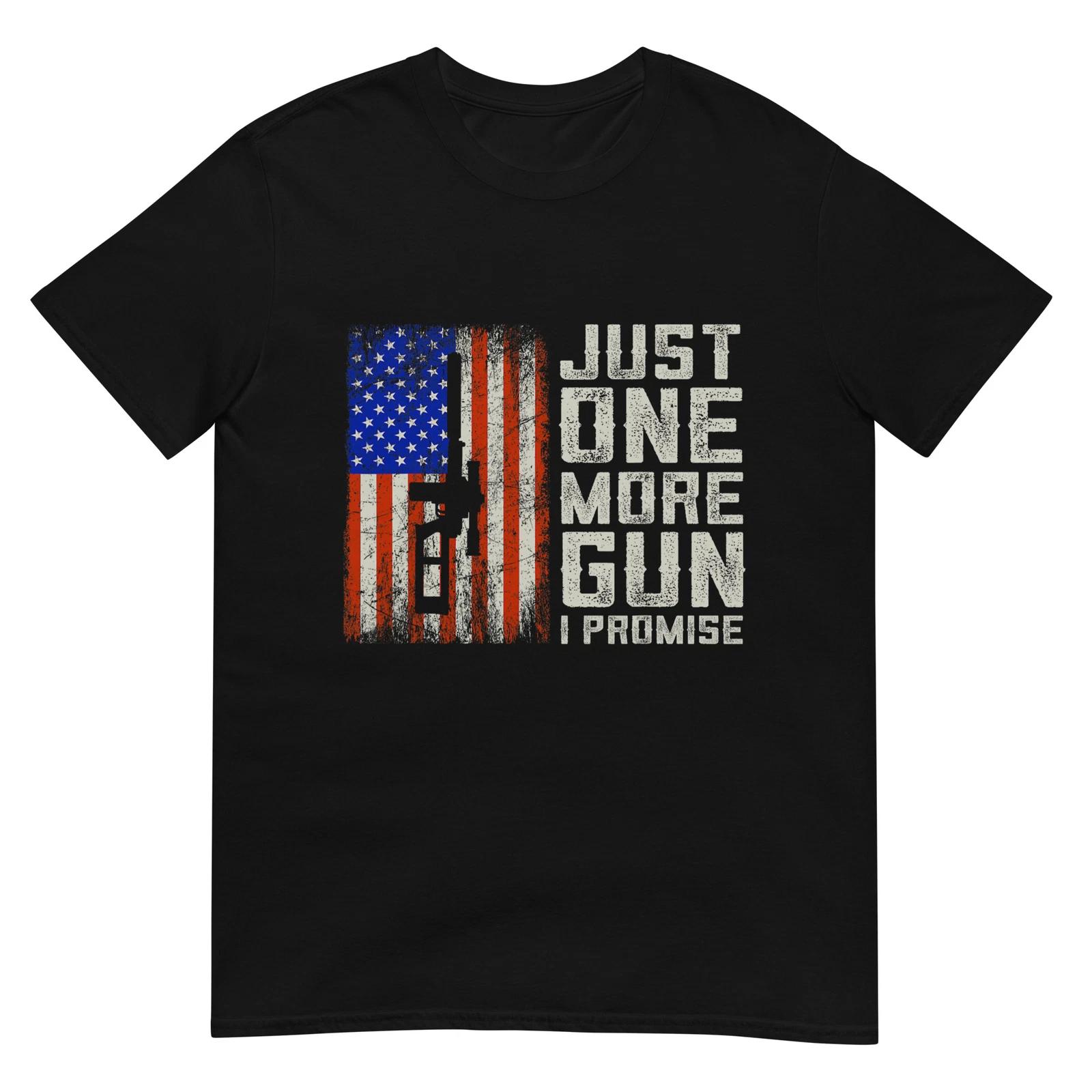Just One More Gun I Promise American Flag Patriotic Gift T-Shirt S
Just One More Gun I Promise American Flag Patriotic Gift T-Shirt S