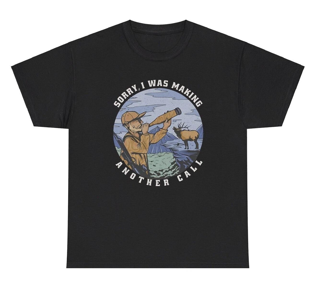Sorry I Was Making Another Call TShirt Funny Hunting Hobby Deer Country Gift Tee S
Sorry I Was Making Another Call TShirt Funny Hunting Hobby Deer Country Gift Tee S