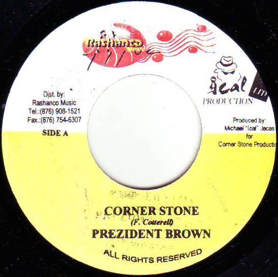 7inch Record PREZIDENT BROWN - Corner Stone NONE Rashanco Music 2004 Jamaica Reggae, Ska & Dub Used
7inch Record PREZIDENT BROWN - Corner Stone NONE Rashanco Music 2004 Jamaica Reggae, Ska & Dub Used