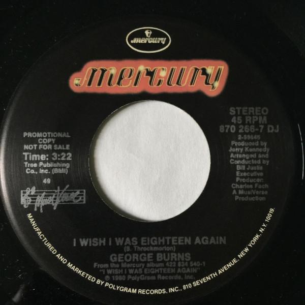 7inch Record GEORGE BURNS - I Wish I Was Eighteen Again 8702667DJ Mercury 1979 US Pop Used
7inch Record GEORGE BURNS - I Wish I Was Eighteen Again 8702667DJ Mercury 1979 US Pop Used