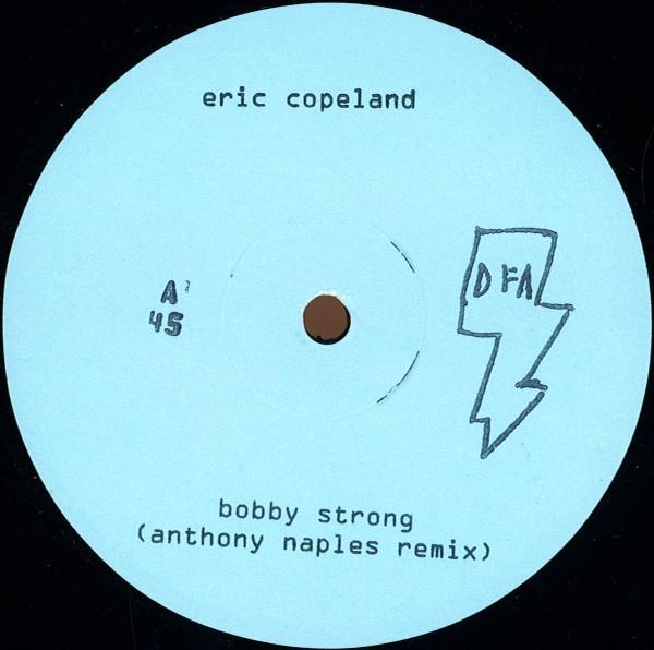 12inch Record ERIC COPELAND (2) , LARRY GUS - Bobby Strong / The Night Patrols DFA2416 DFA 2014 US Dance & Electronica
12inch Record ERIC COPELAND (2) , LARRY GUS - Bobby Strong / The Night Patrols DFA2416 DFA 2014 US Dance & Electronica