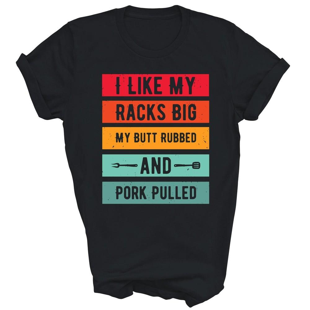 I Like My Racks Big My Butt Rubbed And Pork Pulled Unisex Shirt Gift 3XL
I Like My Racks Big My Butt Rubbed And Pork Pulled Unisex Shirt Gift 3XL