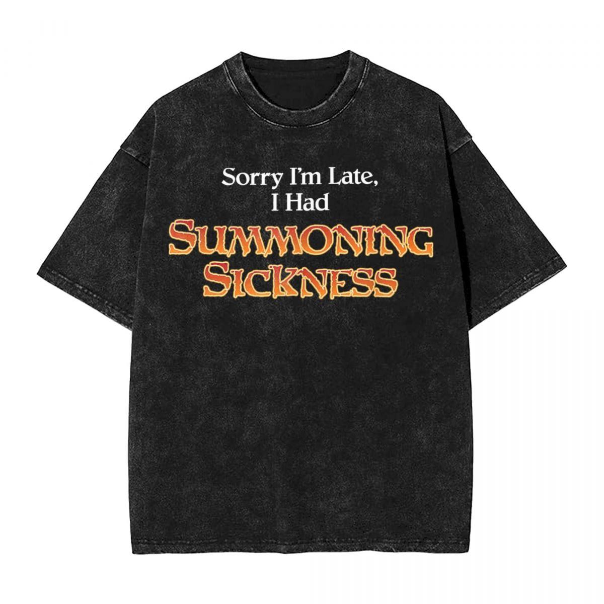 Magic The Gathering T Shirts Washed Harajuku TShirts Sorry Im Late I had Summoning Sickness Casual Unisex Streetwear Summer Tees S
Magic The Gathering T Shirts Washed Harajuku TShirts Sorry Im Late I had Summoning Sickness Casual Unisex Streetwear Summer Tees S