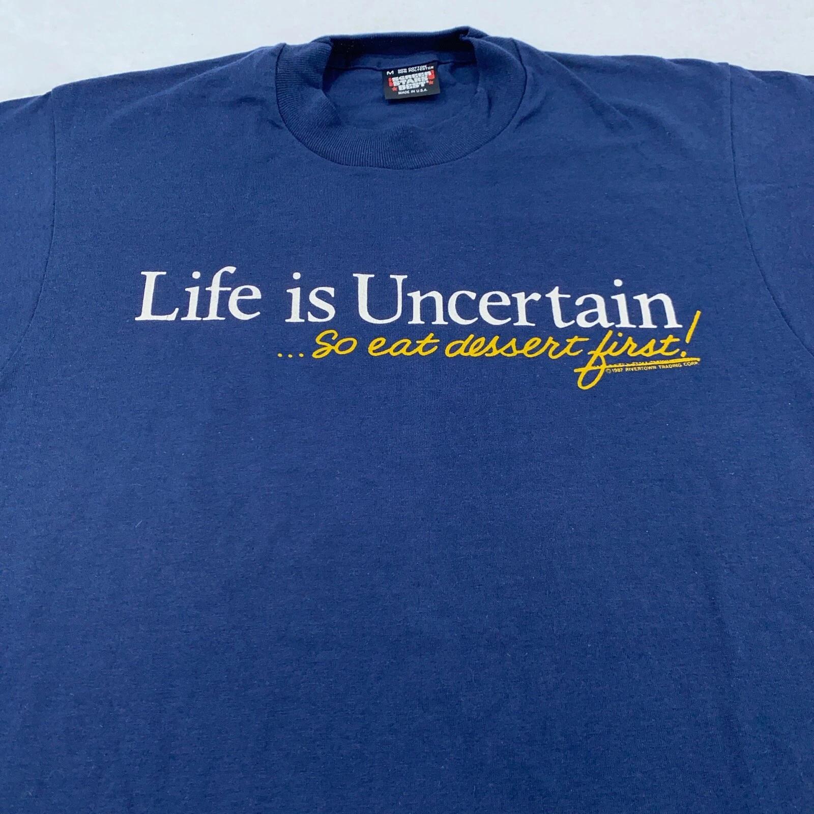 vintage 90s LIFE IS UNCERTAIN SO EAT DESSERT FIRST T-Shirt S funy joke XL
vintage 90s LIFE IS UNCERTAIN SO EAT DESSERT FIRST T-Shirt S funy joke XL