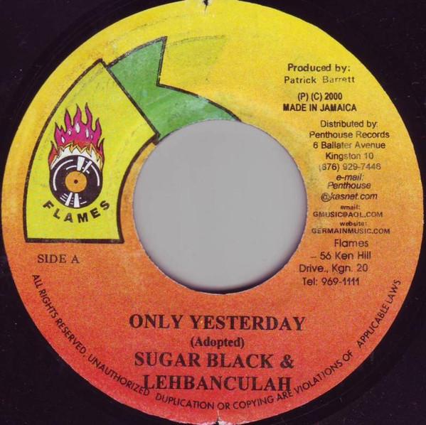7inch Record SUGAR BLACK & LEBANCHULA - Only Yesterday NONE Flames 2000 Jamaica Reggae, Ska & Dub Used
7inch Record SUGAR BLACK & LEBANCHULA - Only Yesterday NONE Flames 2000 Jamaica Reggae, Ska & Dub Used