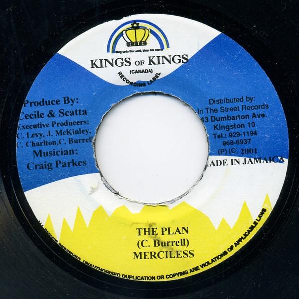7inch Record MERCILESS - The Plan NONE Kings of Kings 2001 Jamaica Reggae, Ska & Dub Used
7inch Record MERCILESS - The Plan NONE Kings of Kings 2001 Jamaica Reggae, Ska & Dub Used