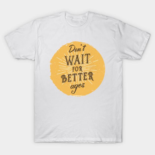 T Shirt Women Dont Wait For Better Ages Harajuku Print Kawaii Tshirt Summer Short Sleeve Female T-Shirt Top Tee
T Shirt Women Dont Wait For Better Ages Harajuku Print Kawaii Tshirt Summer Short Sleeve Female T-Shirt Top Tee