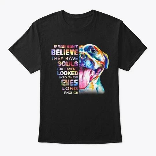 Love Pitbull Believe They Have Souls TTshirt Made in the USA Size S to 5XL M
Love Pitbull Believe They Have Souls TTshirt Made in the USA Size S to 5XL M