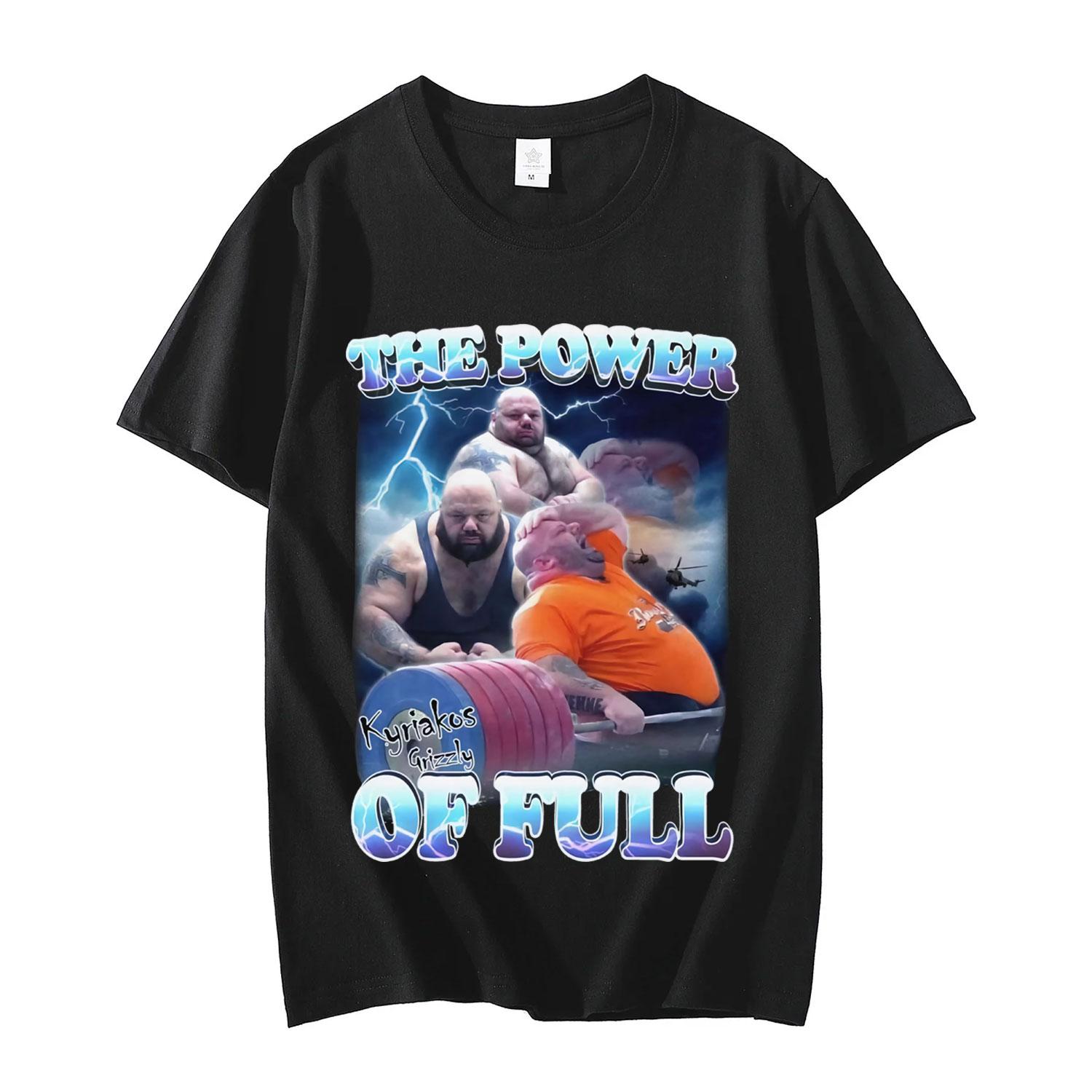 The Power of Full Funny Kyriakos Grizzly Dank Meme Tshirt Pump Cover Gym Bro Gifts Tshirts Unisex High Quality Cotton T Shirts 4XL
The Power of Full Funny Kyriakos Grizzly Dank Meme Tshirt Pump Cover Gym Bro Gifts Tshirts Unisex High Quality Cotton T Shirts 4XL