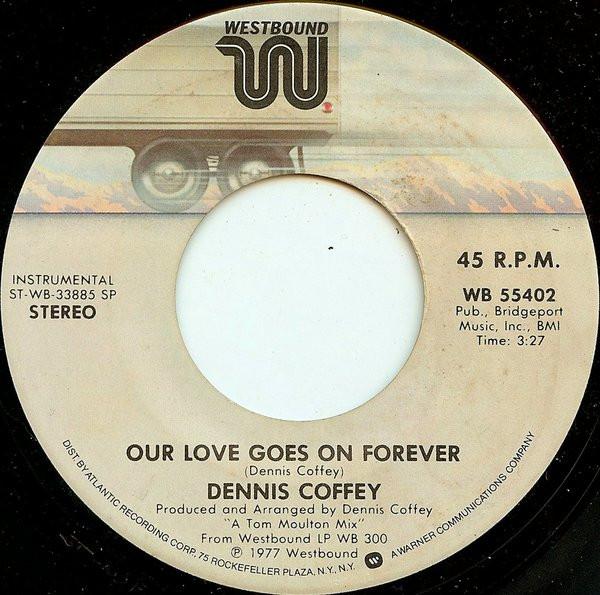 7inch Record DENNIS COFFEY Our Love Goes On Forever WB55402 WESTBOUND 1977 US SoulFunk Used
7inch Record DENNIS COFFEY Our Love Goes On Forever WB55402 WESTBOUND 1977 US SoulFunk Used