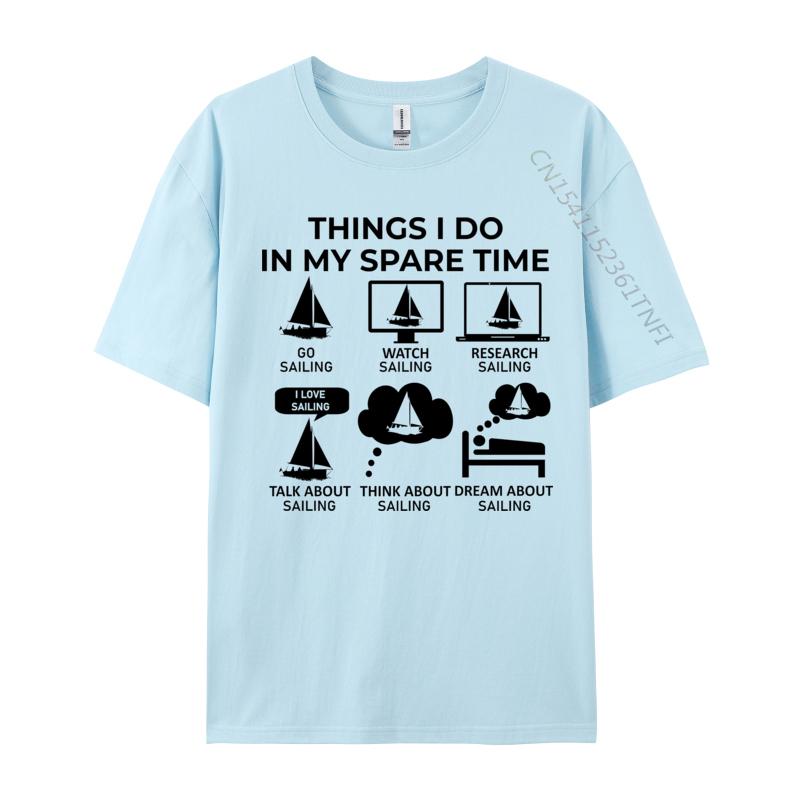 Cotton Tshirt Things I Do In My Spare Time Tshirts Breathable Fall Drop Shipping Sailing Casual Tee Hip Hop Boy Tops 4XL
Cotton Tshirt Things I Do In My Spare Time Tshirts Breathable Fall Drop Shipping Sailing Casual Tee Hip Hop Boy Tops 4XL