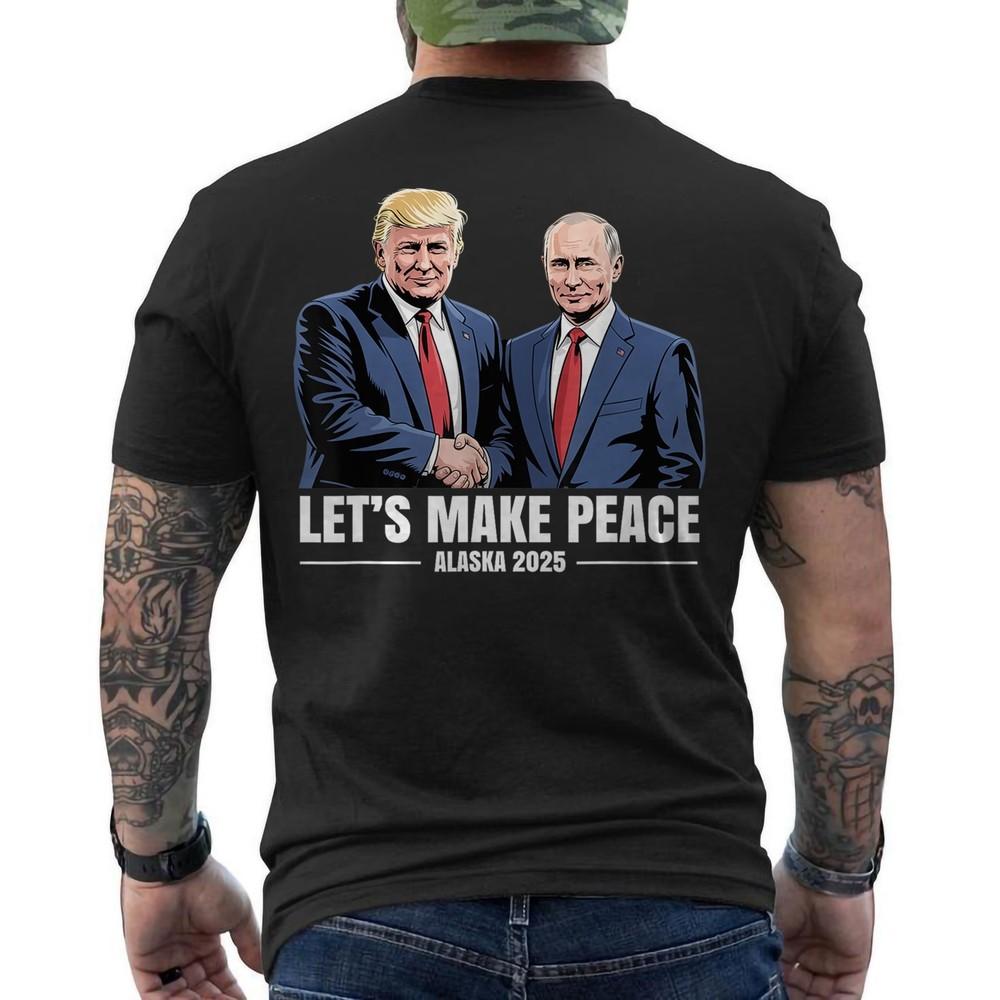 Let s Make Peace Trump Patriotic USA Alaska 2025 | Pro Trump ON BACK T-Shirt 2XL
Let s Make Peace Trump Patriotic USA Alaska 2025 | Pro Trump ON BACK T-Shirt 2XL