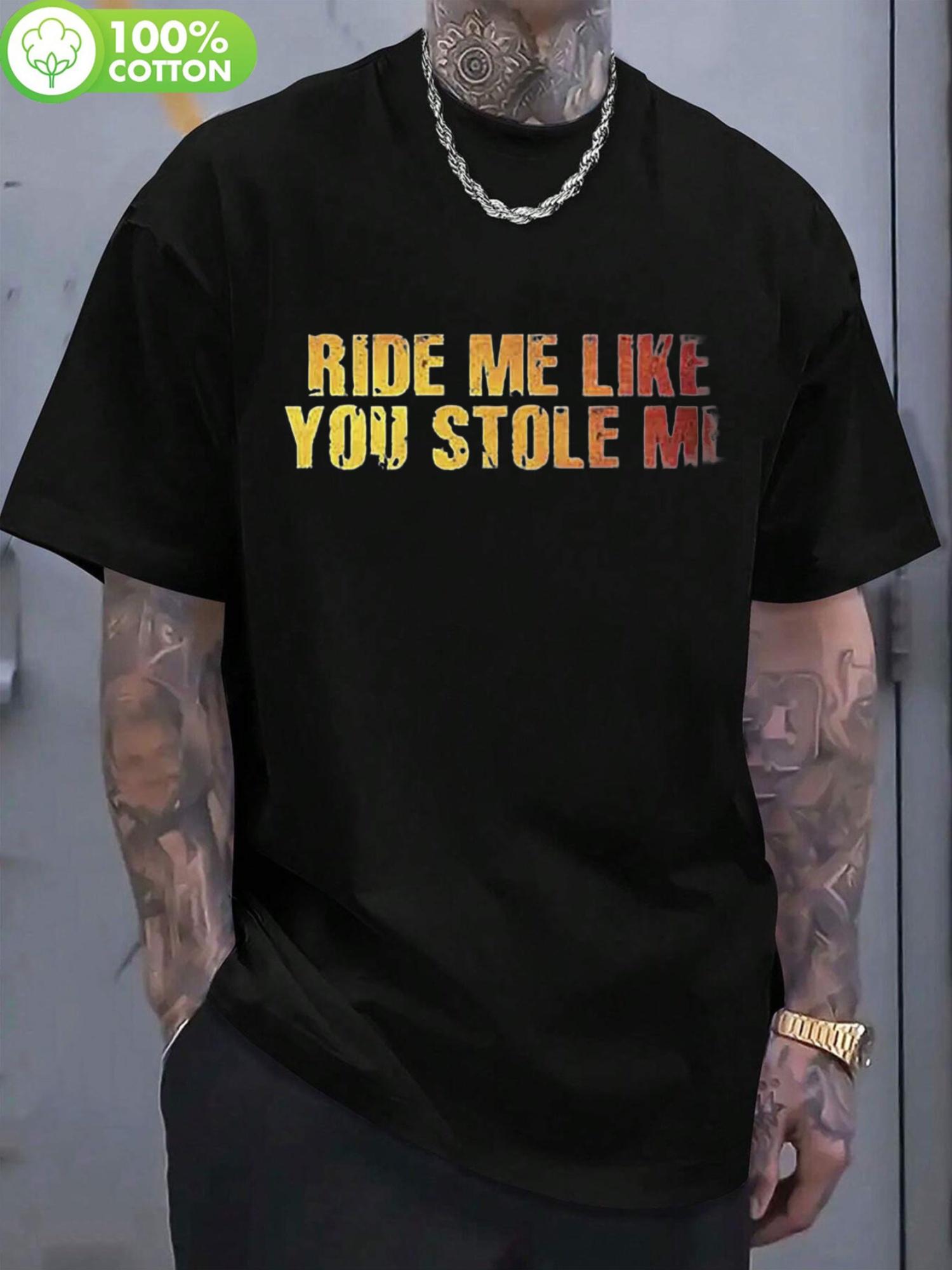 100% Cotton 180GSM Graphic T-shirt - Ride Me Like You Stole Me Bold Print M
100% Cotton 180GSM Graphic T-shirt - Ride Me Like You Stole Me Bold Print M