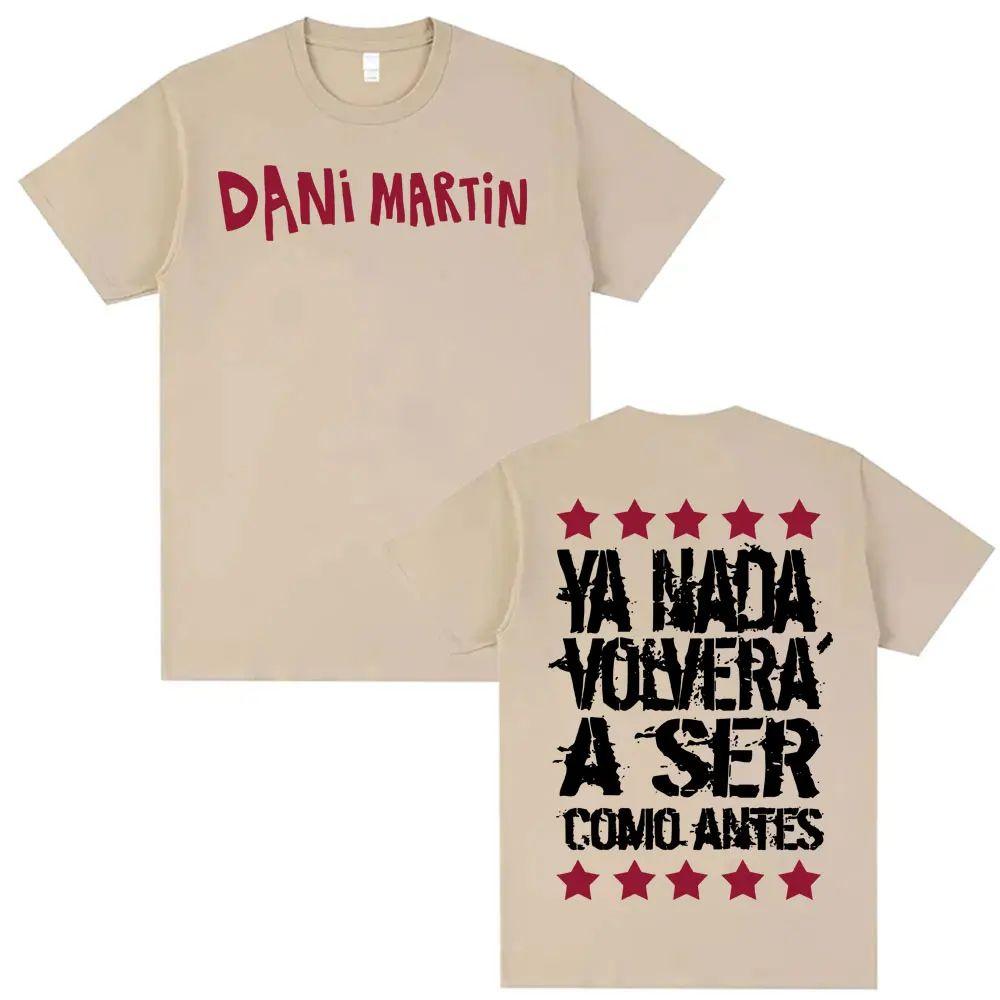 Fashion Gothic Vintage Tops Dani Martin Ya Nada Volvera A Ser Como Antes T Shirts Casual Cotton Print Oversized T Shirt Unisex 4XL
Fashion Gothic Vintage Tops Dani Martin Ya Nada Volvera A Ser Como Antes T Shirts Casual Cotton Print Oversized T Shirt Unisex 4XL