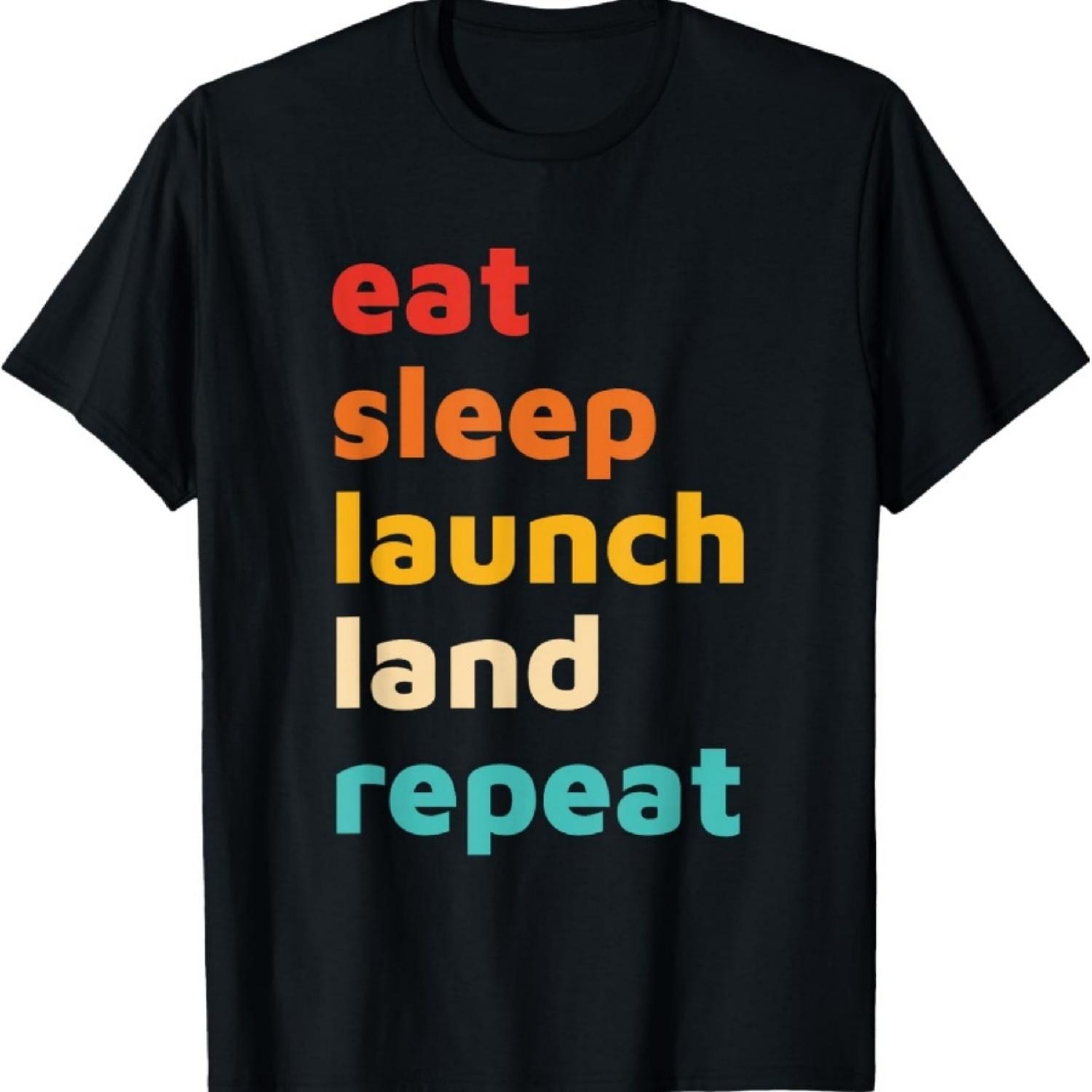 Eat Sleep Launch Land Repeat Design T-Shirt XXXXXL чёрный
Eat Sleep Launch Land Repeat Design T-Shirt XXXXXL чёрный