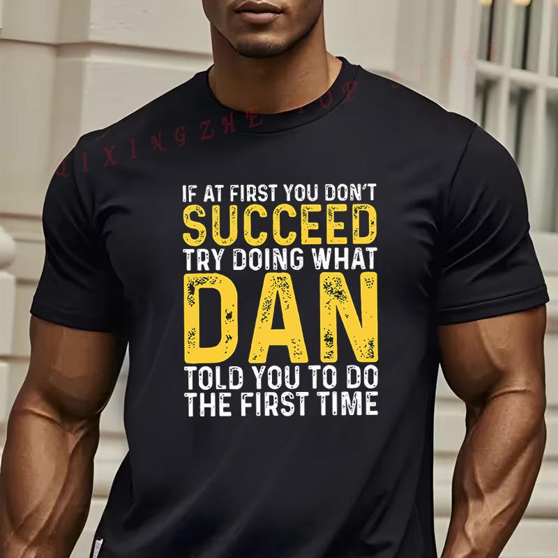 MenS Funny Dan Quote TShirt If At First You Dont Succeed Try Doing What Dan Told You To Do Grap Casual Short Sleeve Tees 4XL
MenS Funny Dan Quote TShirt If At First You Dont Succeed Try Doing What Dan Told You To Do Grap Casual Short Sleeve Tees 4XL