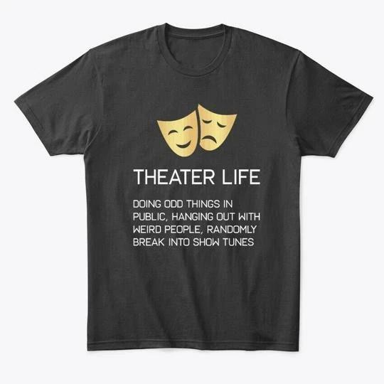 Theater Life Funny Broadway Musical Premium T shirt Made in USA S-5XL 3XL
Theater Life Funny Broadway Musical Premium T shirt Made in USA S-5XL 3XL