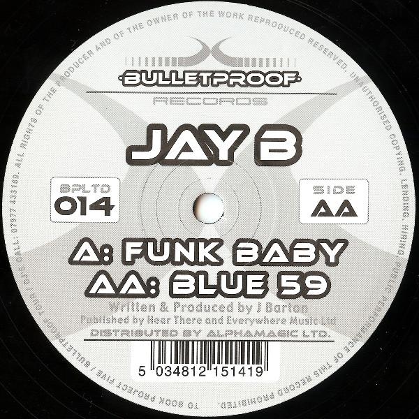 12inch Record JAY B - Funk Baby / Blue 59 BPLTD014 Bulletproof Rec 2002 UK Dance & Electronica Used
12inch Record JAY B - Funk Baby / Blue 59 BPLTD014 Bulletproof Rec 2002 UK Dance & Electronica Used