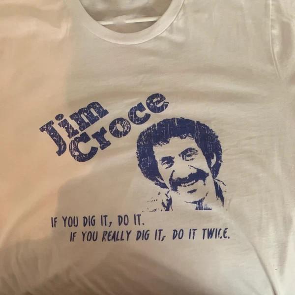 Jim Croce Musician If You Dig It, Do It T Shirt Full Size S-5XL K1277 Unisex T-Shirt L
Jim Croce Musician If You Dig It, Do It T Shirt Full Size S-5XL K1277 Unisex T-Shirt L