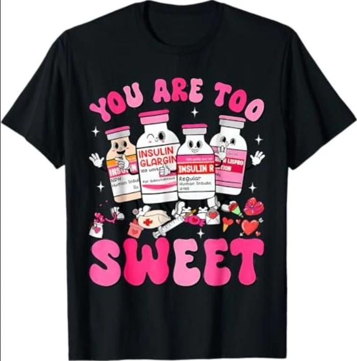 You are Too Sweet Valentine Nurse Insulin Diabetes ICU T-Shirt M
You are Too Sweet Valentine Nurse Insulin Diabetes ICU T-Shirt M