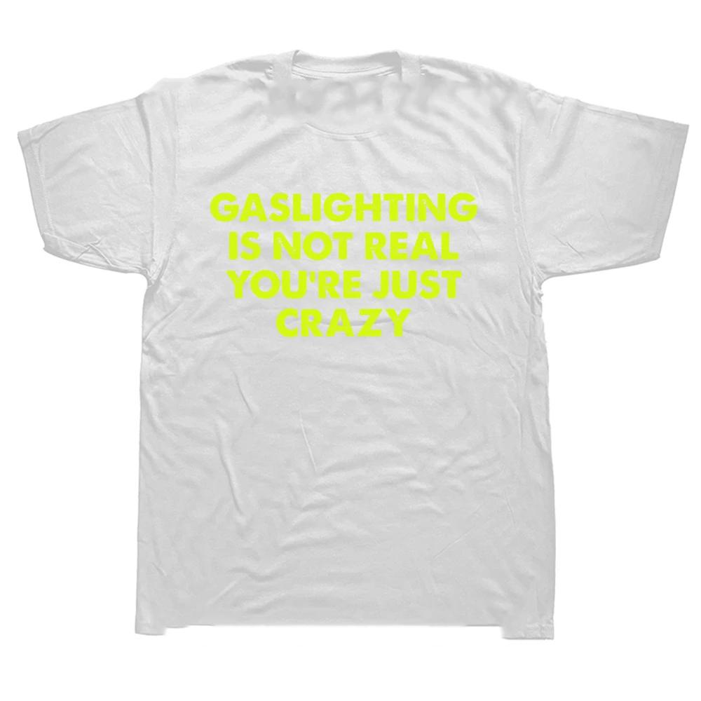 Funny Gaslighting Is Not Real You re Just Crazy T Shirts Graphic Cotton Streetwear Short Sleeve Birthday Gifts T-shirt T Shirts 4XL
Funny Gaslighting Is Not Real You re Just Crazy T Shirts Graphic Cotton Streetwear Short Sleeve Birthday Gifts T-shirt T Shirts 4XL