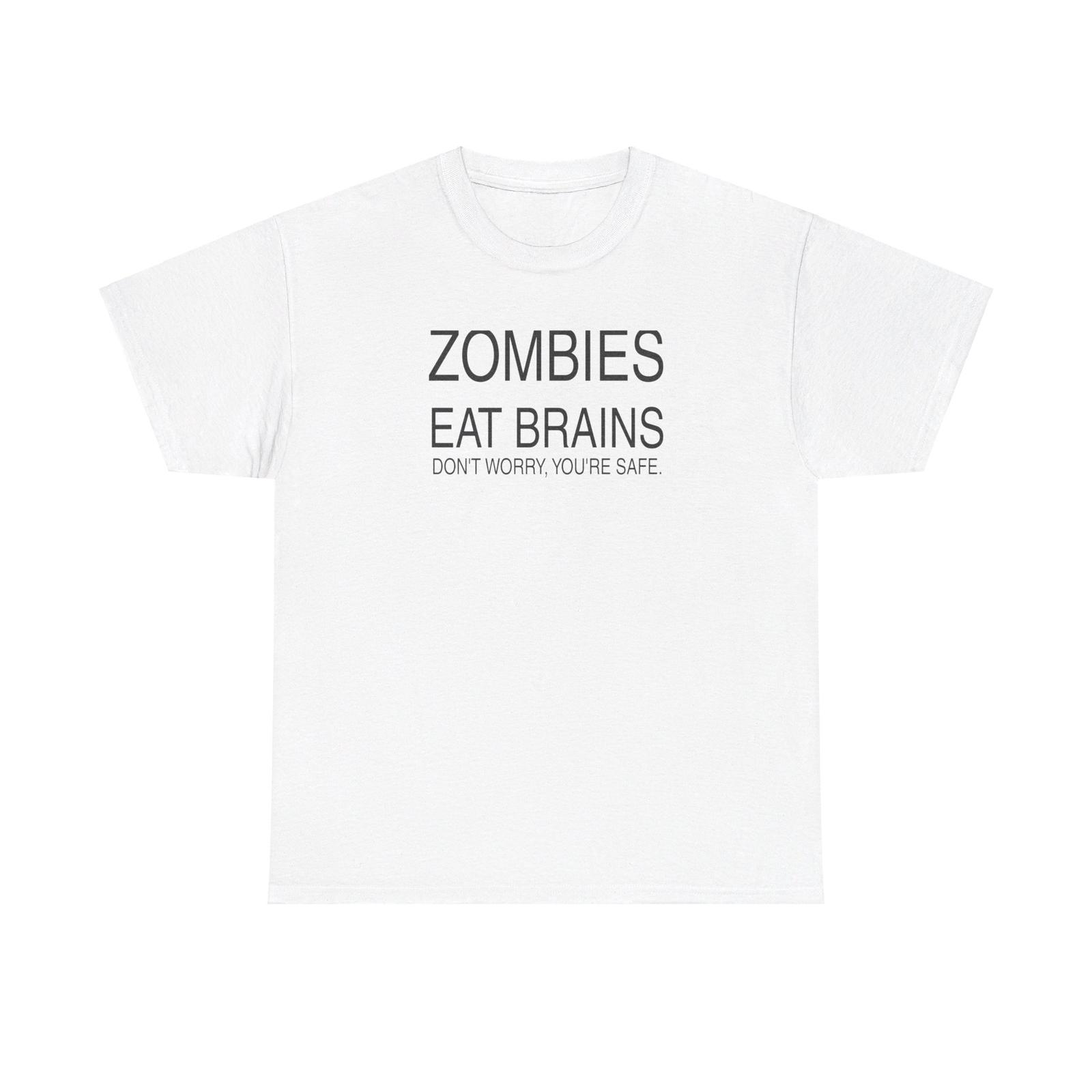ZOMBIES EAT BRAINS. DON T WORRY, YOU RE SAFE. Unisex Heavy Cotton Tshirt Tops Tee 4XL
ZOMBIES EAT BRAINS. DON T WORRY, YOU RE SAFE. Unisex Heavy Cotton Tshirt Tops Tee 4XL