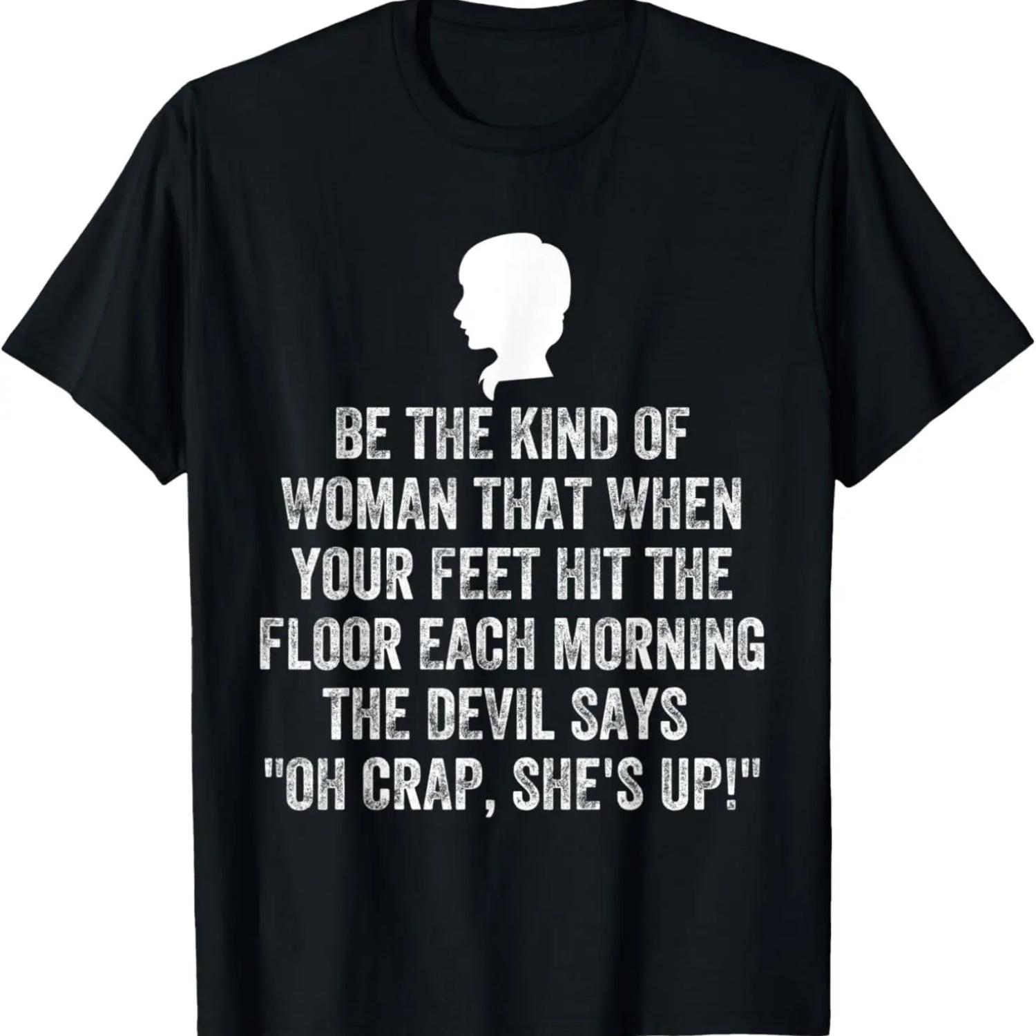 Be The Kind Of Woman That When Your Feet Hit The Floor Funny T-Shirt S чёрный
Be The Kind Of Woman That When Your Feet Hit The Floor Funny T-Shirt S чёрный