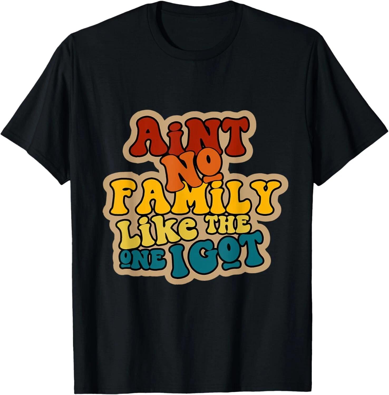 Ain_t No Family Like The One I GoT-Shirt Gift Unisex T-Shirt S
Ain_t No Family Like The One I GoT-Shirt Gift Unisex T-Shirt S