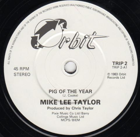 7inch Record MIKE LEE TAYLOR Pig Of The Year TRIP2 Orbit 1983 UK Rock Used
7inch Record MIKE LEE TAYLOR Pig Of The Year TRIP2 Orbit 1983 UK Rock Used