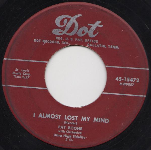 7inch Record PAT BOONE - I Almost Lost My Mind 4515472 Dot Records 1956 US Pop Used
7inch Record PAT BOONE - I Almost Lost My Mind 4515472 Dot Records 1956 US Pop Used