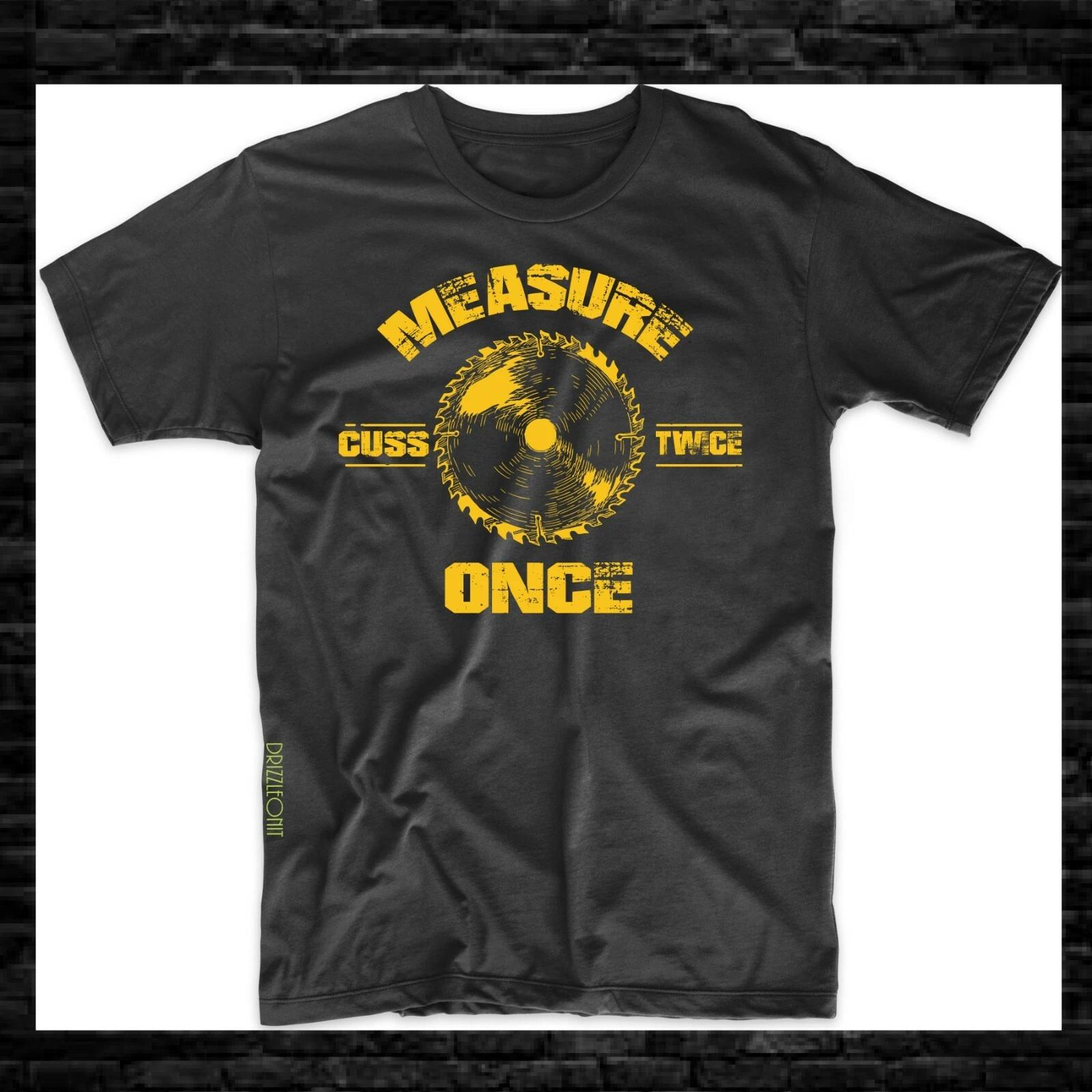 Measure Once Cuss Twice Father Grandpa Carpenter Funny T Shirt S-3XL S
Measure Once Cuss Twice Father Grandpa Carpenter Funny T Shirt S-3XL S