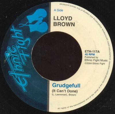 7inch Record LLOYD BROWN, ETHNIC FIGHT BAND - Grudgefull (I Can t Done) / Yasso ETH117 Ethnic Fight 2004 UK Reggae, Ska & Dub Used
7inch Record LLOYD BROWN, ETHNIC FIGHT BAND - Grudgefull (I Can t Done) / Yasso ETH117 Ethnic Fight 2004 UK Reggae, Ska & Dub Used