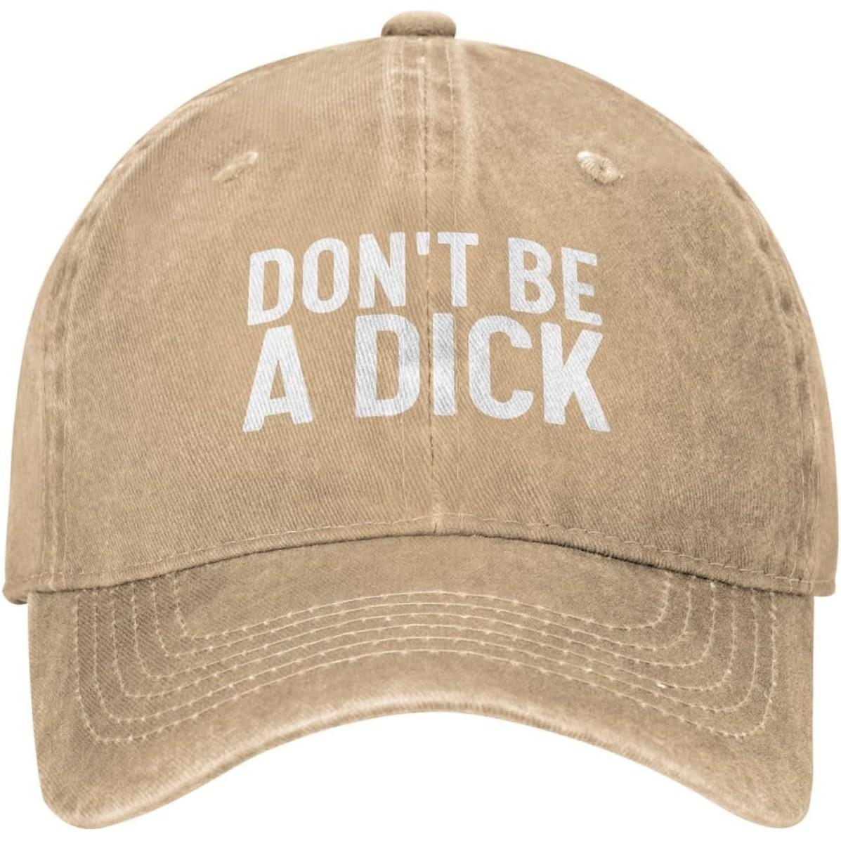 Don t Be A Dick Baseball Cap Cotton Distressed Washed Funny Statement Hat Unisex Casual Can Be Adjusted
Don t Be A Dick Baseball Cap Cotton Distressed Washed Funny Statement Hat Unisex Casual Can Be Adjusted
