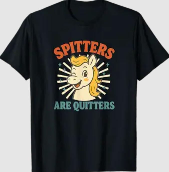 Spitters are Quitters Inappropriate Funny Girls Trip Women T-T-Shirt S
Spitters are Quitters Inappropriate Funny Girls Trip Women T-T-Shirt S