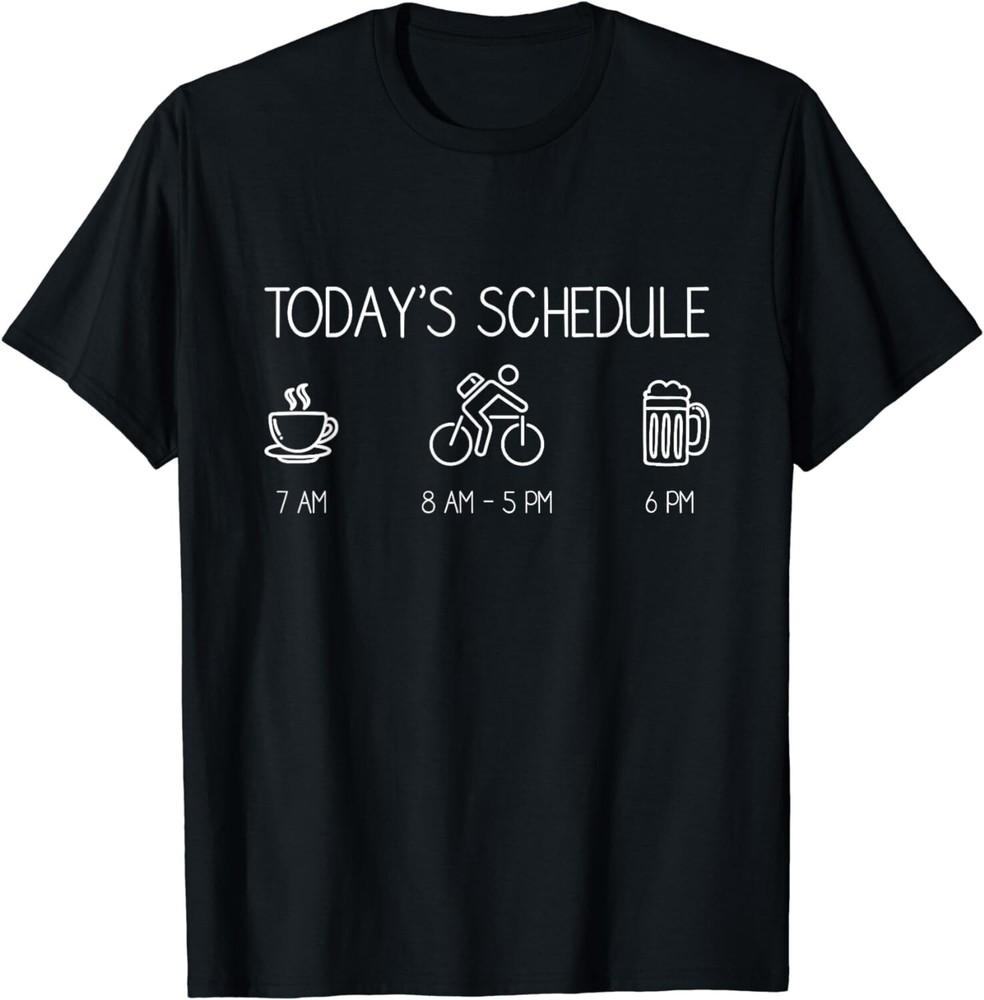 Today s Schedule - Cycling Mountain Biking Bike Gift Unisex T-Shirt S
Today s Schedule - Cycling Mountain Biking Bike Gift Unisex T-Shirt S