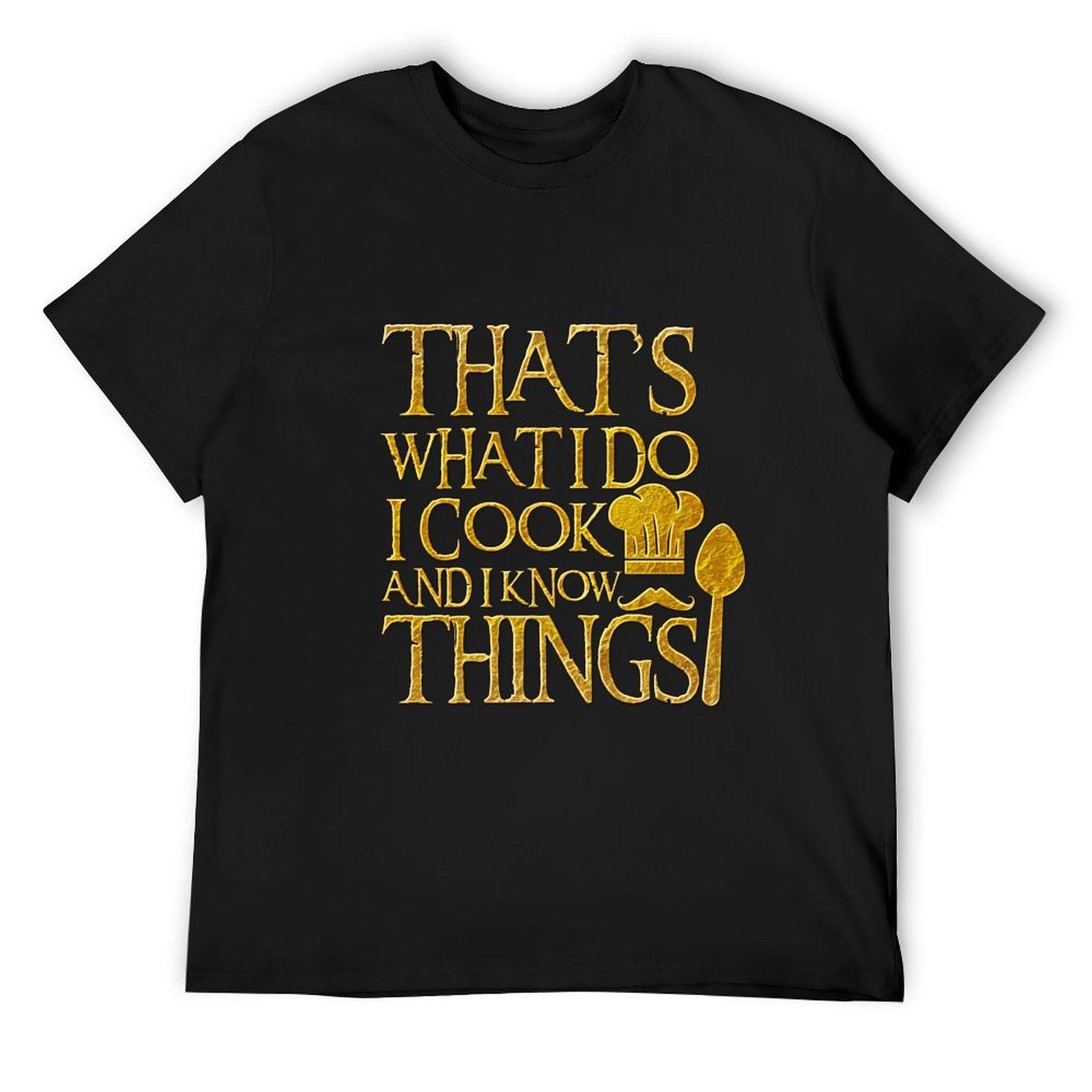 That s What I Do I Cook And I Know Things for Cuisine lovers T-Shirt shirts graphic tee anime figures tops mens cotton t shirts 4XL
That s What I Do I Cook And I Know Things for Cuisine lovers T-Shirt shirts graphic tee anime figures tops mens cotton t shirts 4XL