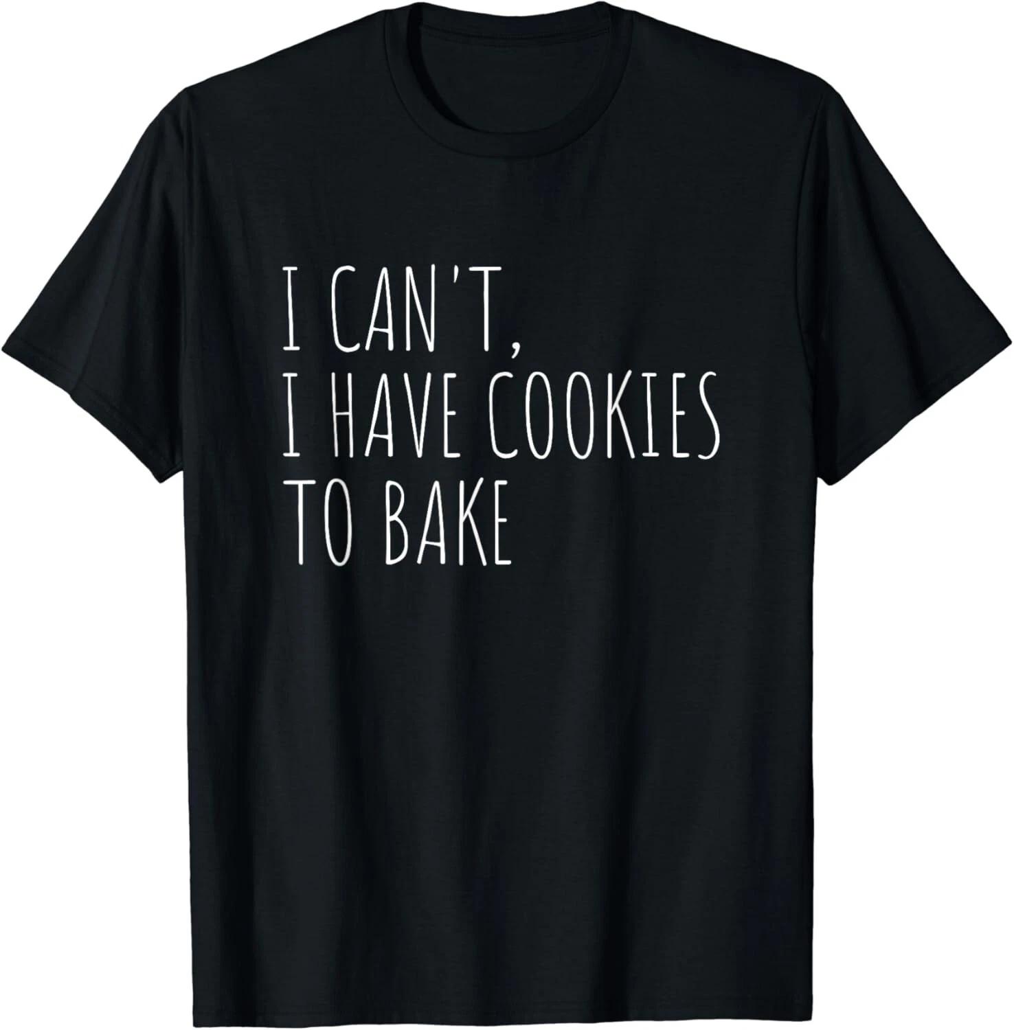 I Can_t I Have Cookies To Bake Funny Baker Gifts Unisex T-Shirt 4XL
I Can_t I Have Cookies To Bake Funny Baker Gifts Unisex T-Shirt 4XL