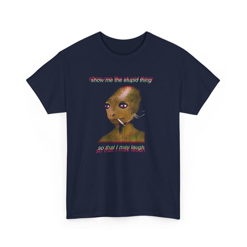 show me the stupid thing so that i may laugh alien meme tshirt 3XL
show me the stupid thing so that i may laugh alien meme tshirt 3XL