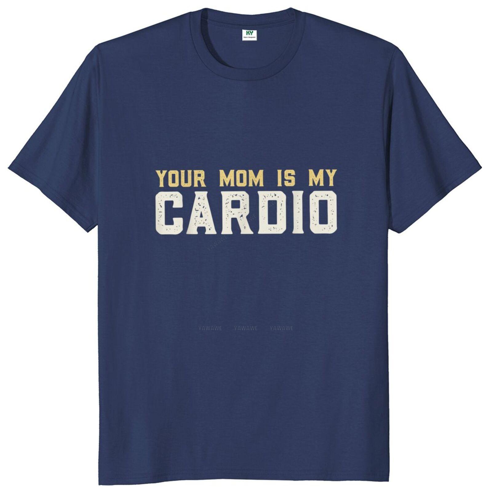 Your Mom Is My Cardio T Shirt Funny Gym Joke Puns Vintage Short Sleeve Cotton Unisex Oneck Summer Casual Tshirts S
Your Mom Is My Cardio T Shirt Funny Gym Joke Puns Vintage Short Sleeve Cotton Unisex Oneck Summer Casual Tshirts S