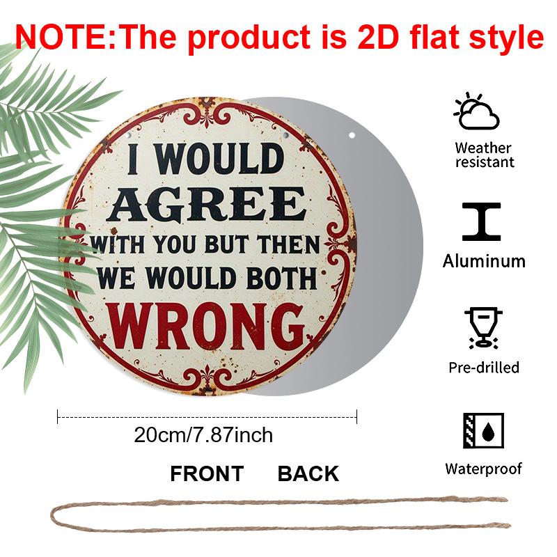 2D Flat 1pc Vintage Aluminium Metal Sign - I Would Agree with You But Then We Would Both Be Wrong , 8x8 in, Wall Decor for Home, Laundry Room, Gym 1pc
2D Flat 1pc Vintage Aluminium Metal Sign - I Would Agree with You But Then We Would Both Be Wrong , 8x8 in, Wall Decor for Home, Laundry Room, Gym 1pc