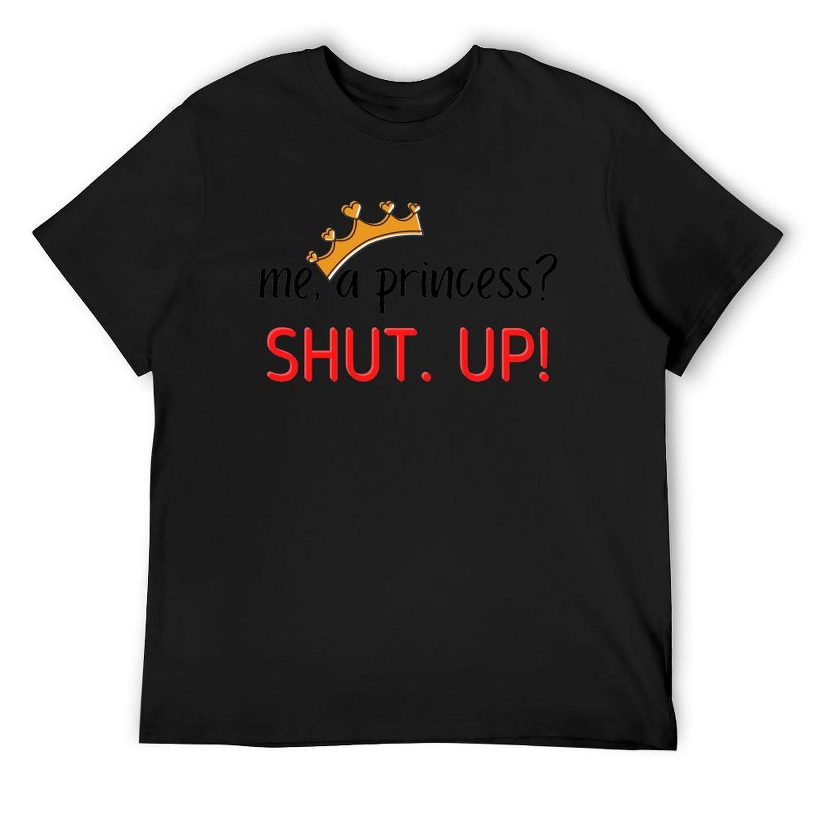 Me, A Princess Shut Up! T-Shirt clothes graphic t shirts shirts graphic tee mens t shirts 4XL
Me, A Princess Shut Up! T-Shirt clothes graphic t shirts shirts graphic tee mens t shirts 4XL