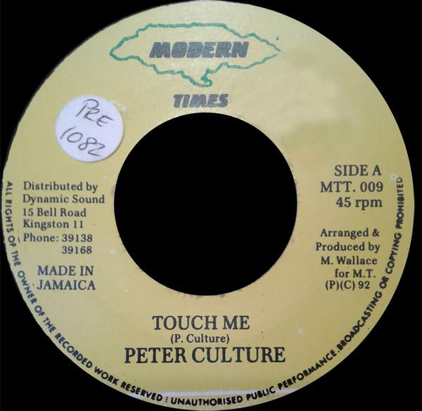 7inch Record PETER CULTURE - Touch Me MTT009 Modern Times 1992 Jamaica Reggae, Ska & Dub Used
7inch Record PETER CULTURE - Touch Me MTT009 Modern Times 1992 Jamaica Reggae, Ska & Dub Used