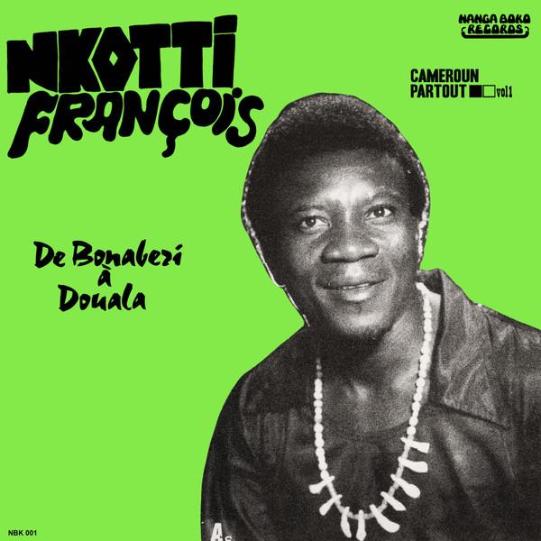 LP Record NKOTTI FRANÇOIS , LES BLACK STYL - De Bonaberi À Douala NBK001 Nanga Boko Reco 2017 France Soul/Funk
LP Record NKOTTI FRANÇOIS , LES BLACK STYL - De Bonaberi À Douala NBK001 Nanga Boko Reco 2017 France Soul/Funk