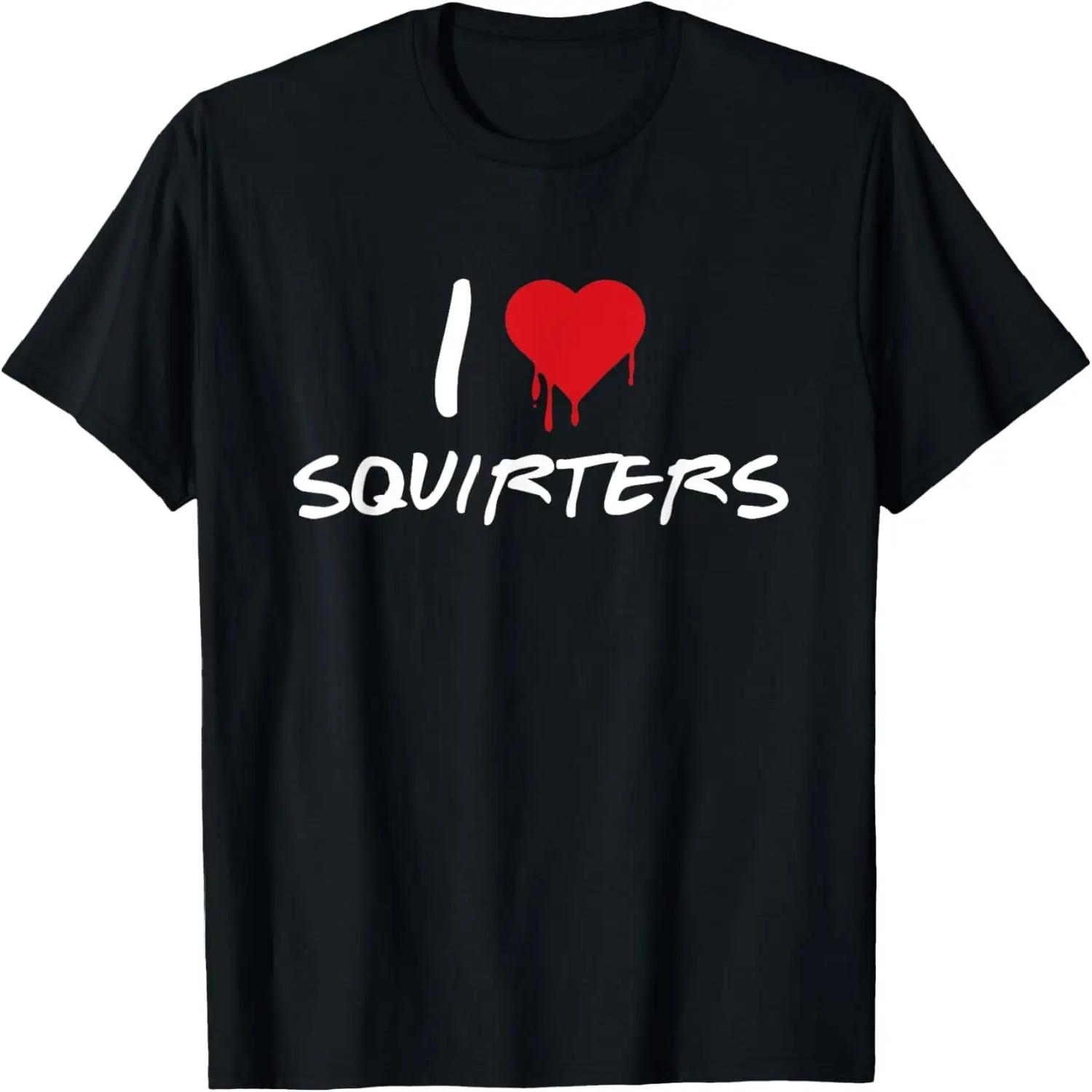 I Love Squirters Funny I Heart Squirters T-Shirt XXXXXL
I Love Squirters Funny I Heart Squirters T-Shirt XXXXXL