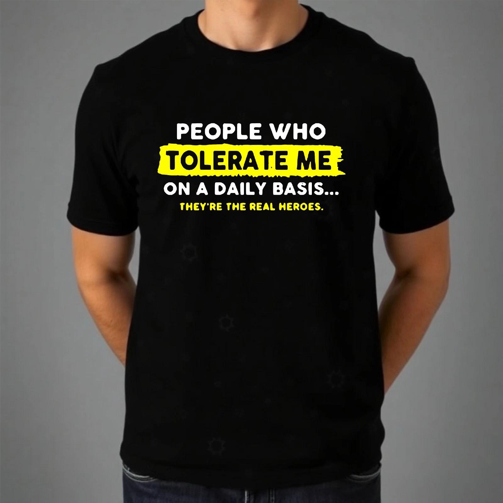 Funny Joke T-shirt People Who Tolerate Me Printed Gift Top New Men s Unisex Tee S
Funny Joke T-shirt People Who Tolerate Me Printed Gift Top New Men s Unisex Tee S