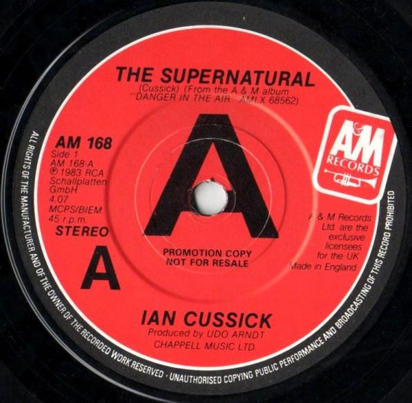 7inch Record IAN CUSSICK - The Supernatural AM168PROMO A&M Records 1983 UK Rock Used
7inch Record IAN CUSSICK - The Supernatural AM168PROMO A&M Records 1983 UK Rock Used