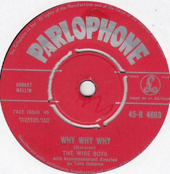 7inch Record WISE BOYS, ACCOMPANIMENT DIRECTED B - Why Why Why 45R4693 Parlophone 1960 UK Rock Used
7inch Record WISE BOYS, ACCOMPANIMENT DIRECTED B - Why Why Why 45R4693 Parlophone 1960 UK Rock Used