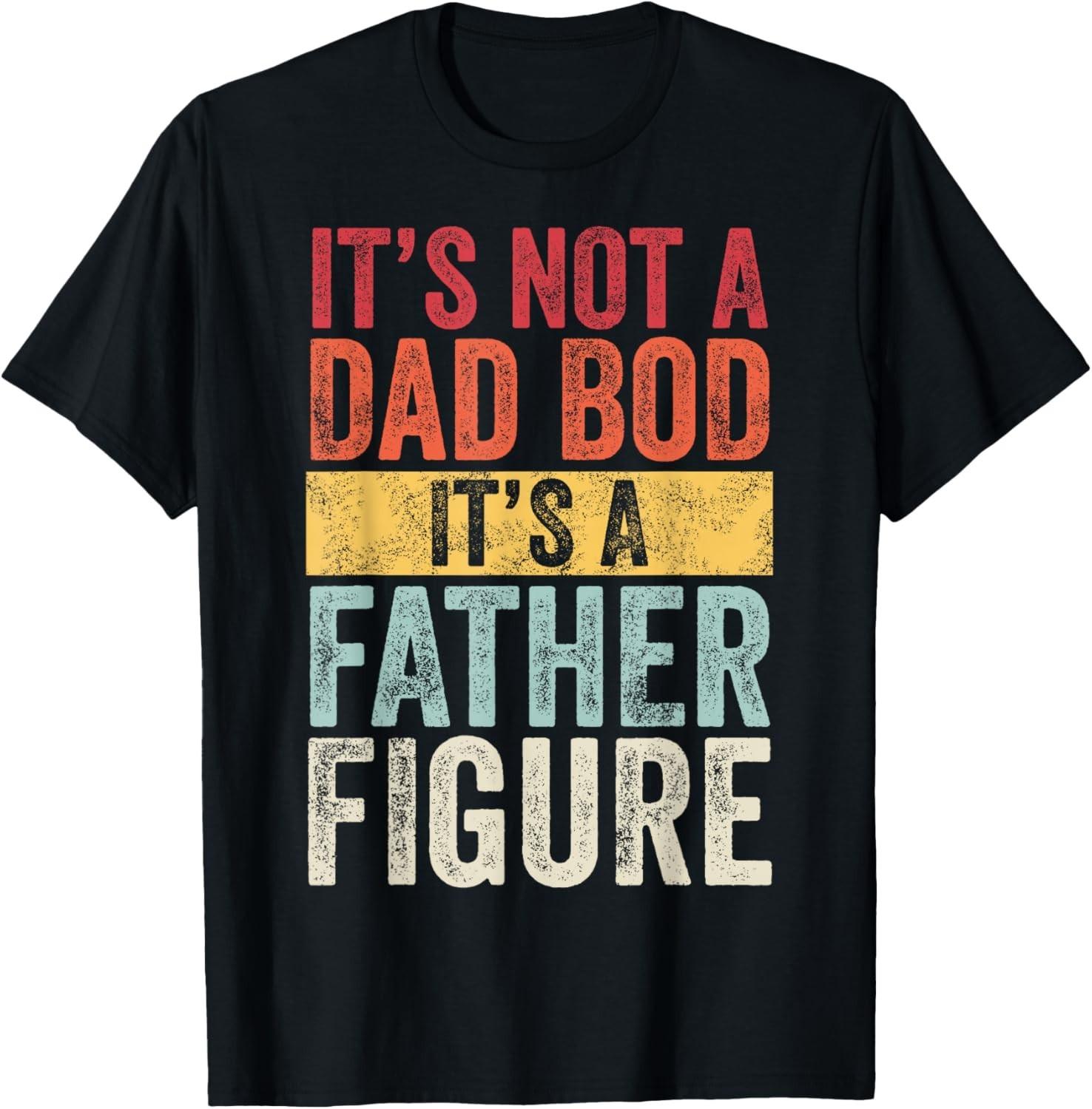 It s Not A Dad Bod It s A Father Figure, Funny Retro Vintage Gift Unisex T-Shirt S разноцветный
It s Not A Dad Bod It s A Father Figure, Funny Retro Vintage Gift Unisex T-Shirt S разноцветный