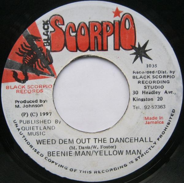 7inch Record BEENIE MAN / YELLOWMAN - Weed Dem Out The Dance Hall 1035 Black Scorpio 1997 Jamaica Reggae, Ska & Dub Used
7inch Record BEENIE MAN / YELLOWMAN - Weed Dem Out The Dance Hall 1035 Black Scorpio 1997 Jamaica Reggae, Ska & Dub Used